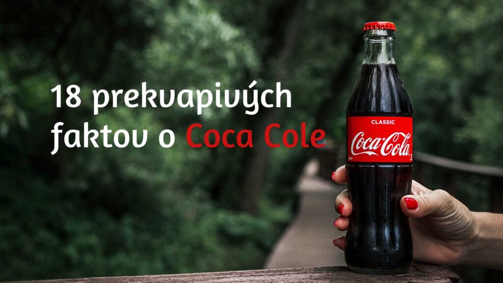 18 prekvapivých faktov o Coca Cole